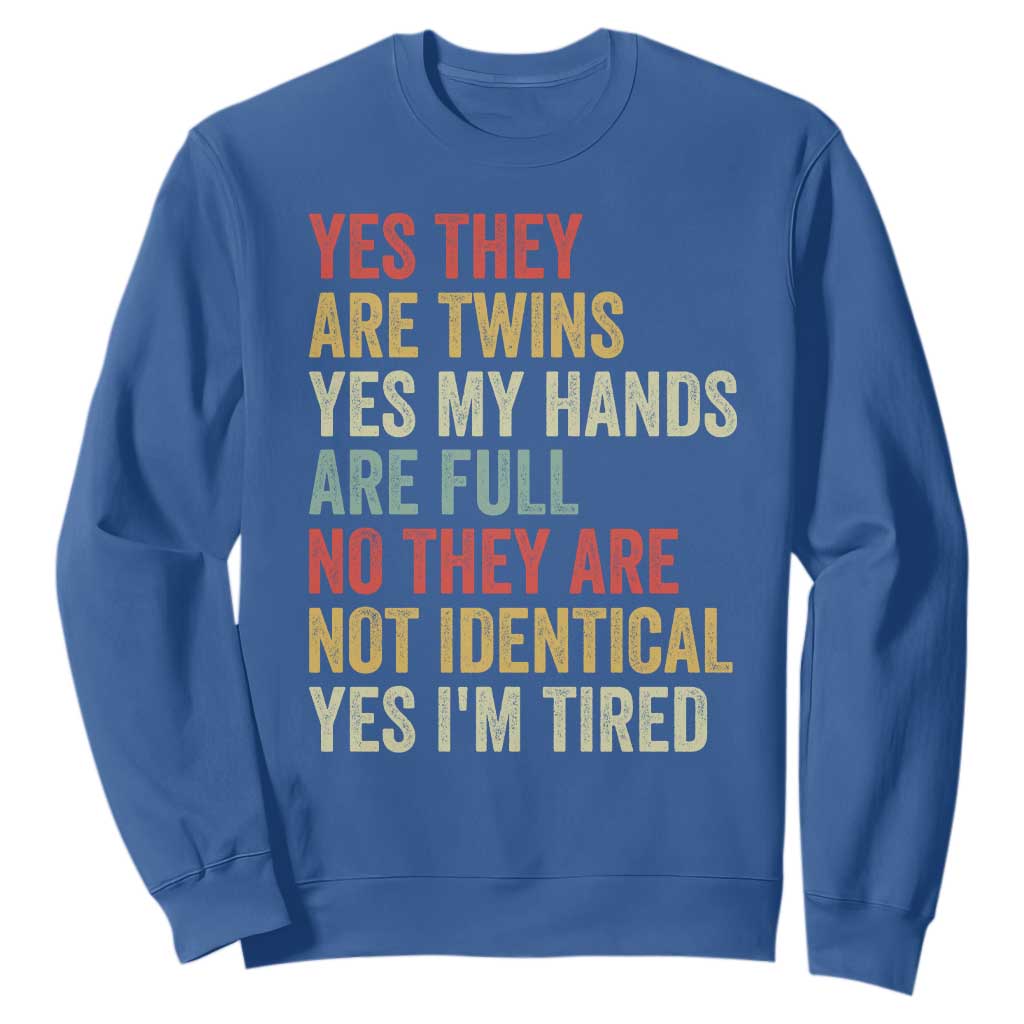Twin Mom Twin Dad Sweatshirt Yes They Are Twins My Hands Are Full Yes I Am Tired