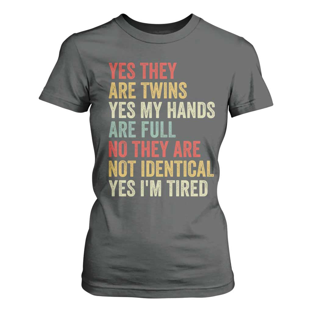 Twin Mom Twin Dad T Shirt For Women Yes They Are Twins My Hands Are Full Yes I Am Tired