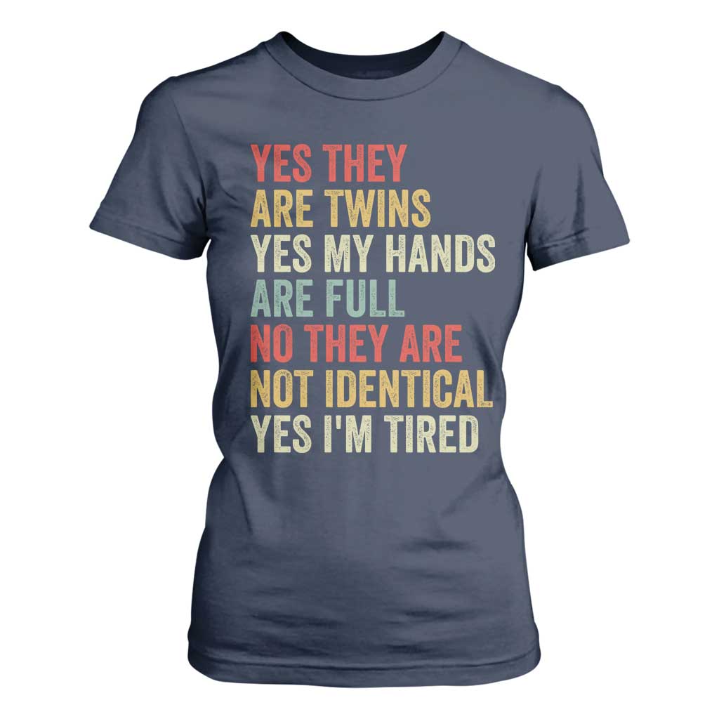 Twin Mom Twin Dad T Shirt For Women Yes They Are Twins My Hands Are Full Yes I Am Tired