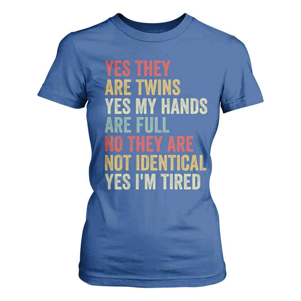 Twin Mom Twin Dad T Shirt For Women Yes They Are Twins My Hands Are Full Yes I Am Tired
