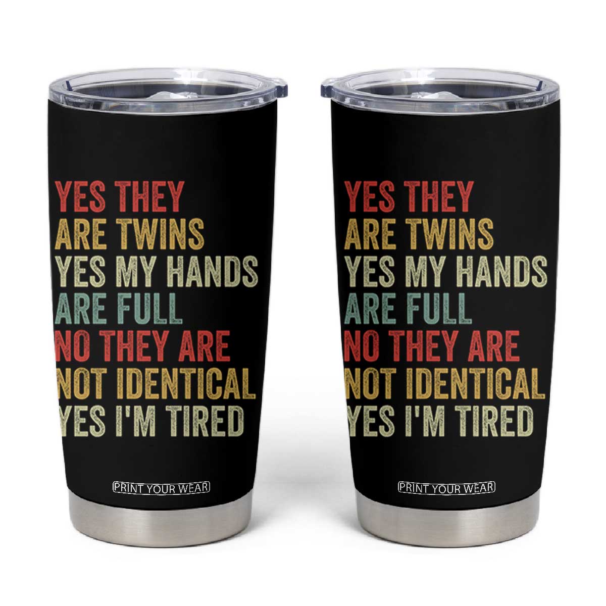 Twin Mom Twin Dad Tumbler Cup Yes They Are Twins My Hands Are Full Yes I Am Tired
