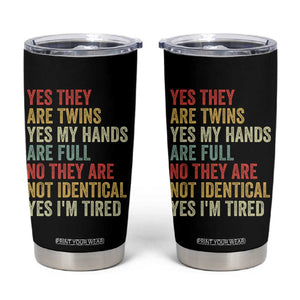 Twin Mom Twin Dad Tumbler Cup Yes They Are Twins My Hands Are Full Yes I Am Tired