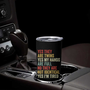 Twin Mom Twin Dad Tumbler Cup Yes They Are Twins My Hands Are Full Yes I Am Tired