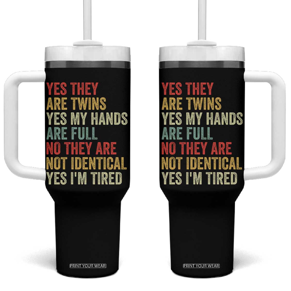 Twin Mom Twin Dad Tumbler With Handle Yes They Are Twins My Hands Are Full Yes I Am Tired TS11 One Size: 40 oz Black Print Your Wear