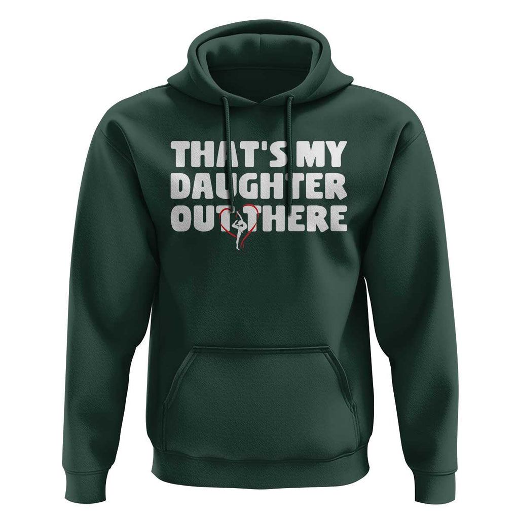 Funny That's My Daughter Out There Hoodie Gymnast Parents Support TS11 Dark Forest Green Print Your Wear