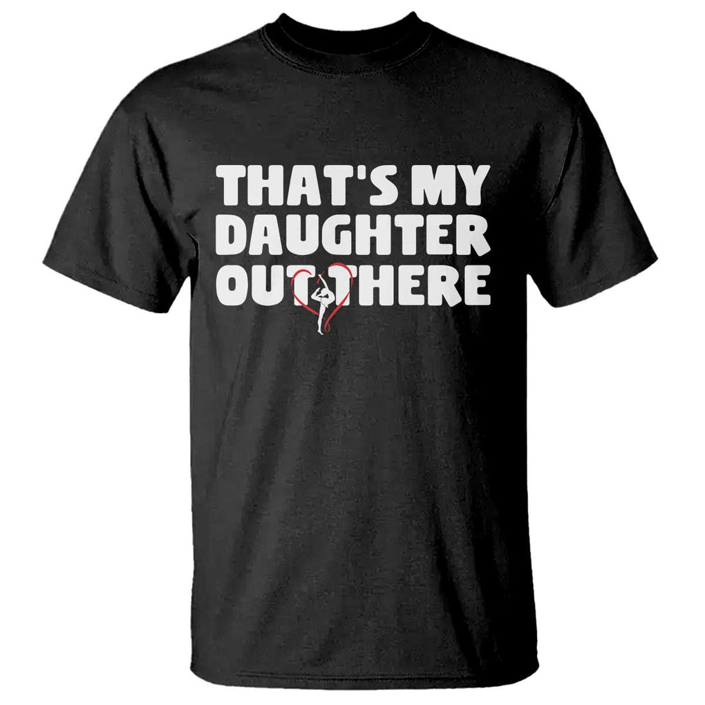 Funny That's My Daughter Out There T Shirt Gymnast Parents Support TS11 Black Print Your Wear