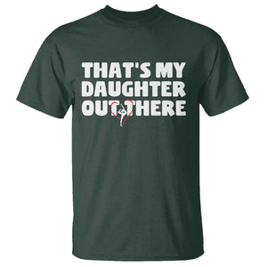 Funny That's My Daughter Out There T Shirt Gymnast Parents Support TS11 Dark Forest Green Print Your Wear