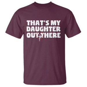 Funny That's My Daughter Out There T Shirt Gymnast Parents Support TS11 Maroon Print Your Wear