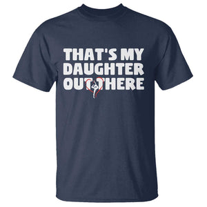 Funny That's My Daughter Out There T Shirt Gymnast Parents Support TS11 Navy Print Your Wear
