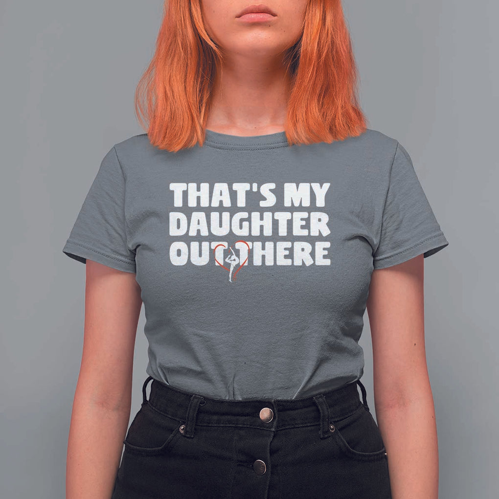 Funny That's My Daughter Out There T Shirt For Women Gymnast Parents Support TS11 Charcoal Print Your Wear