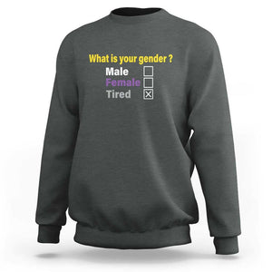 Funny Non Binary Sweatshirt What Is Your Gender Male Female Tired LGBT Pride Enby Flag TS11 Dark Heather Print Your Wear