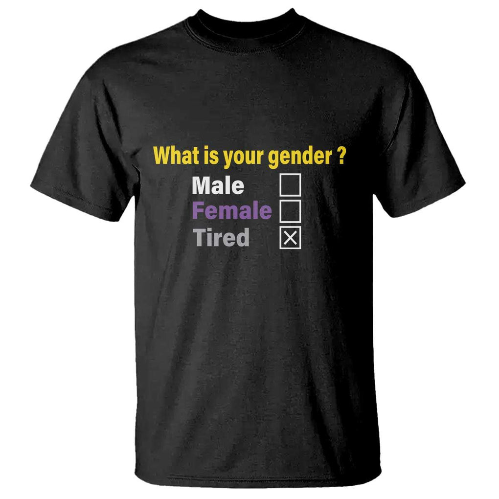 Funny Non Binary T Shirt What Is Your Gender Male Female Tired LGBT Pride Enby Flag TS11 Black Print Your Wear
