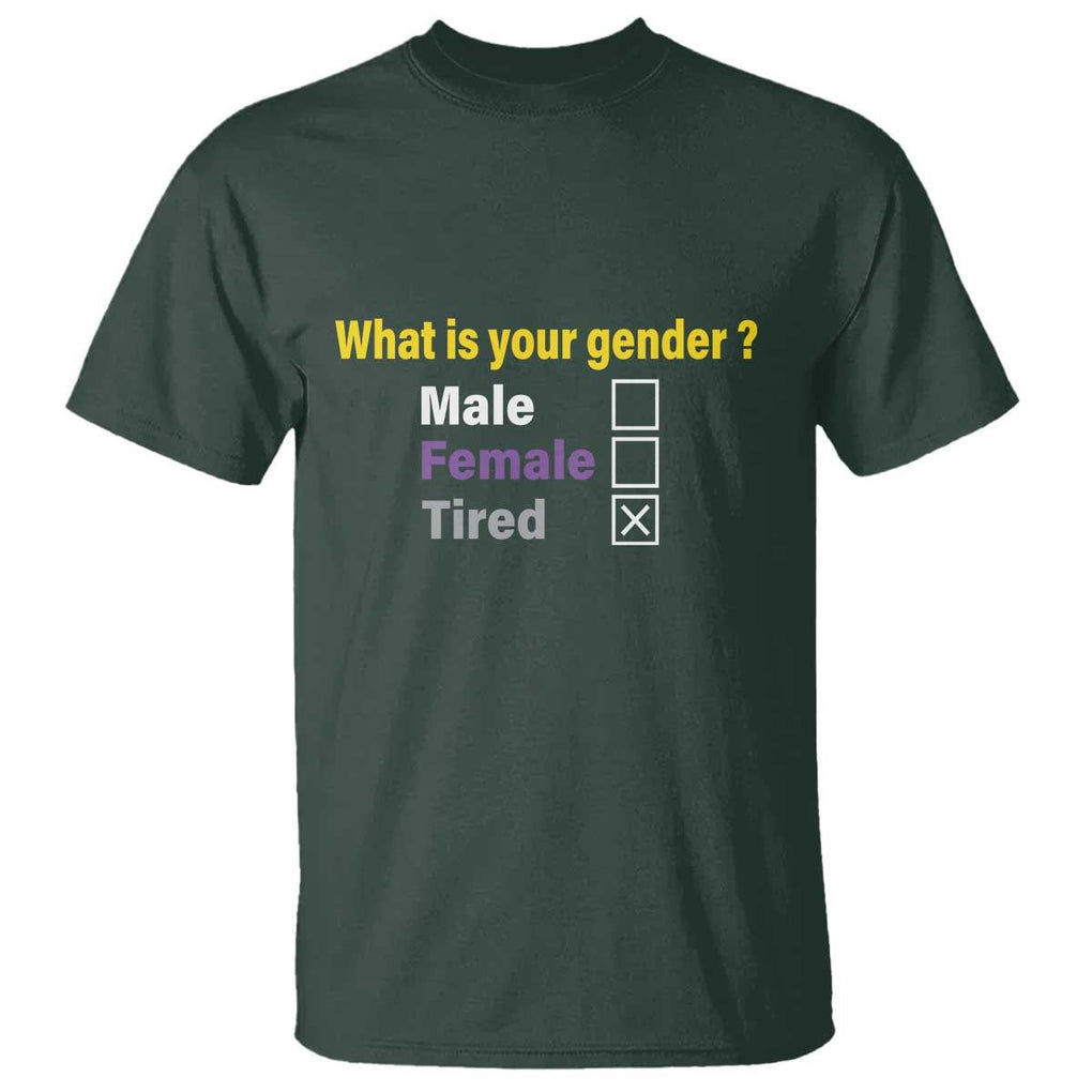 Funny Non Binary T Shirt What Is Your Gender Male Female Tired LGBT Pride Enby Flag TS11 Dark Forest Green Print Your Wear