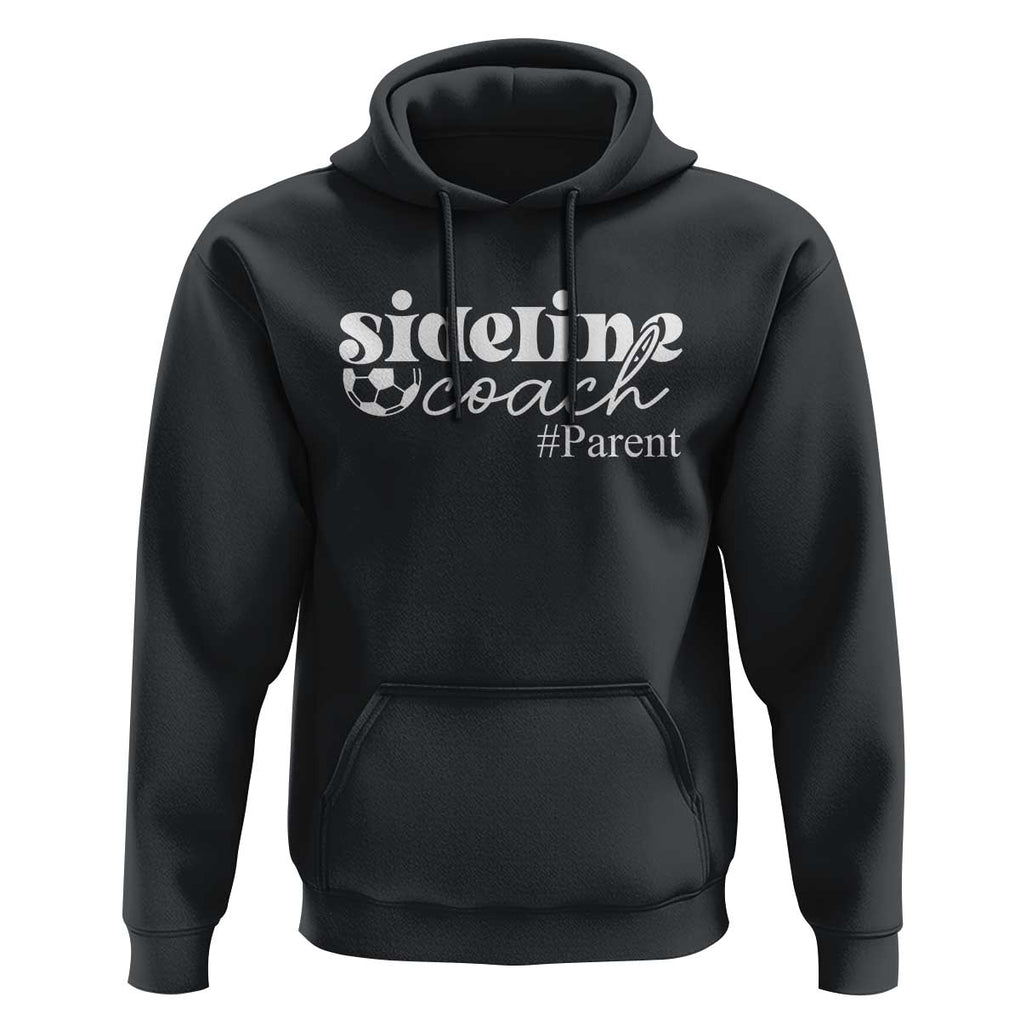 Funny Sideline Coach Parent Hoodie Soccer Mom Dad Football TS11 Black Print Your Wear
