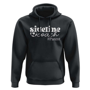 Funny Sideline Coach Parent Hoodie Soccer Mom Dad Football TS11 Black Print Your Wear