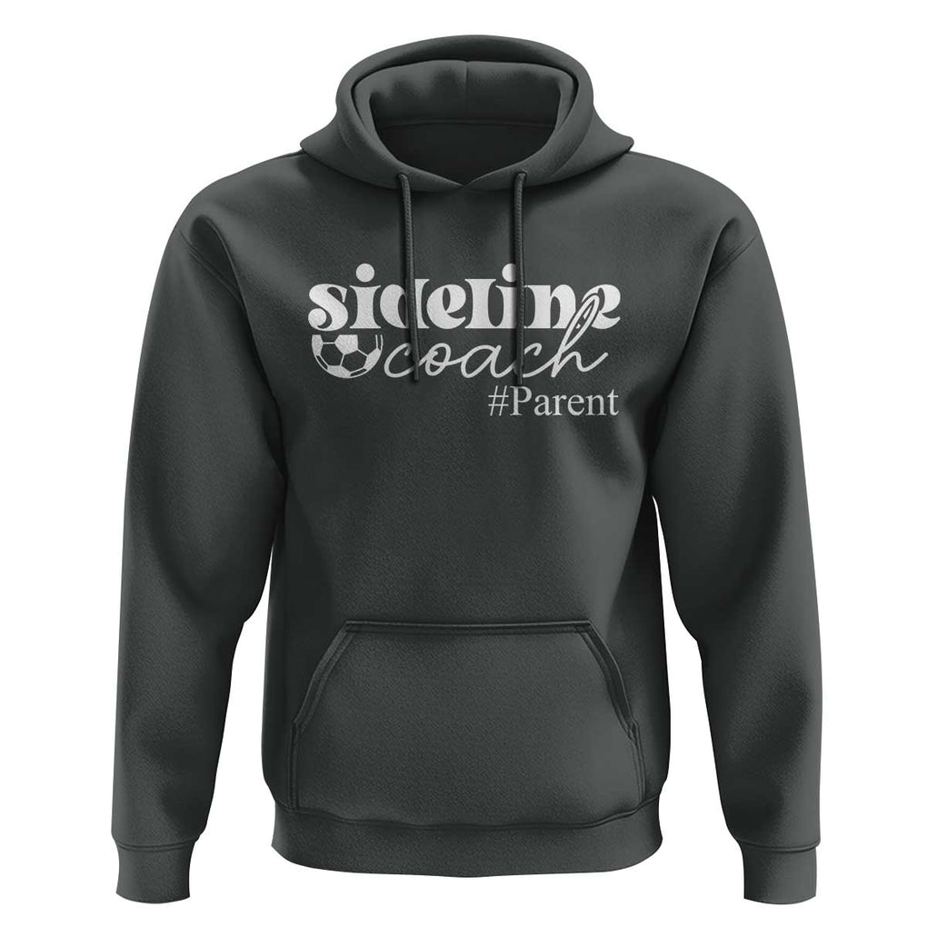 Funny Sideline Coach Parent Hoodie Soccer Mom Dad Football TS11 Dark Heather Print Your Wear