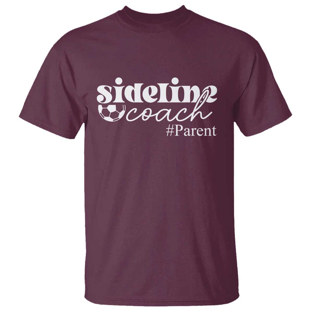 Funny Sideline Coach Parent T Shirt Soccer Mom Dad Football TS11 Maroon Print Your Wear