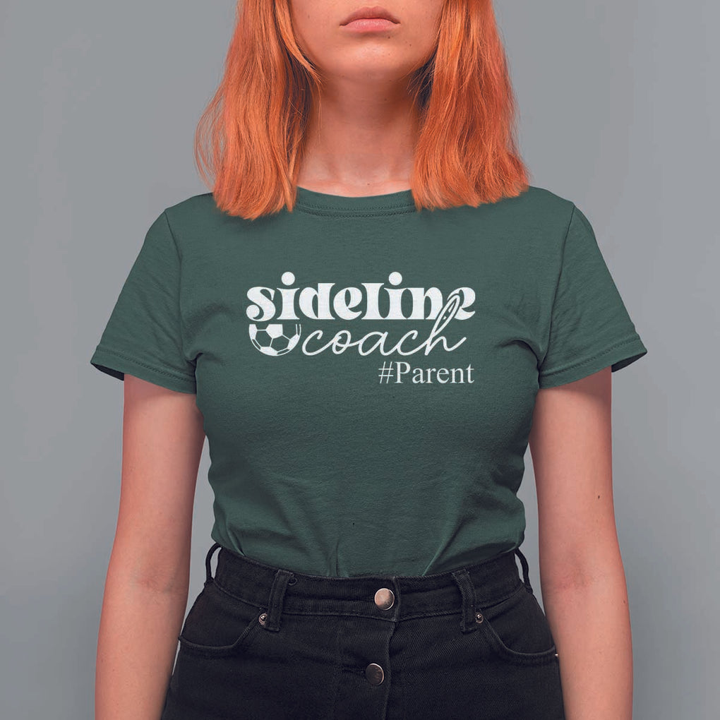 Funny Sideline Coach Parent T Shirt For Women Soccer Mom Dad Football TS11 Dark Forest Green Print Your Wear