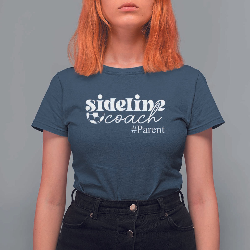 Funny Sideline Coach Parent T Shirt For Women Soccer Mom Dad Football TS11 Navy Print Your Wear
