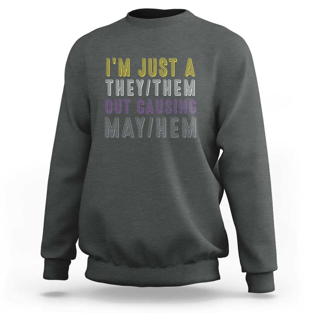 Non Binary Sweatshirt I'm Just A They Them Outcausing May Hem Enby Flag TS11 Dark Heather Print Your Wear