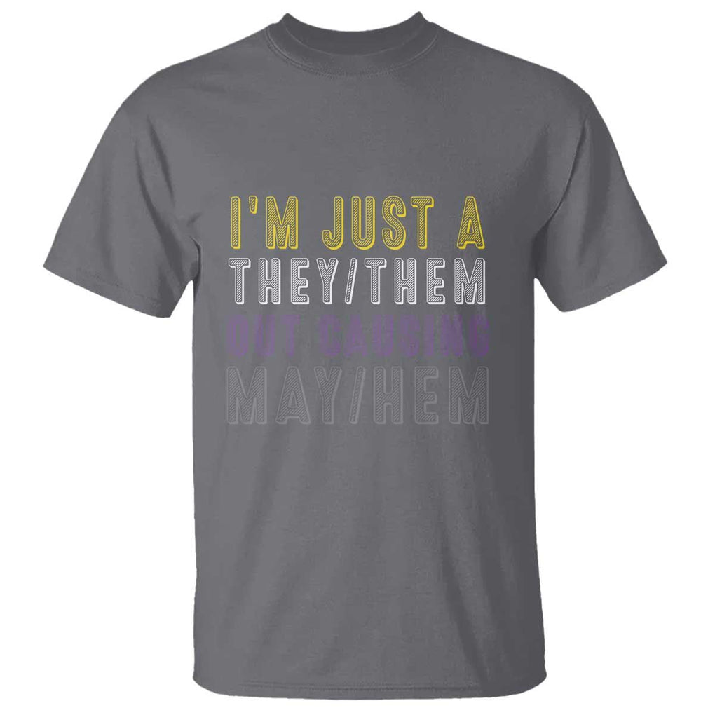 Non Binary T Shirt I'm Just A They Them Outcausing May Hem Enby Flag TS11 Charcoal Print Your Wear
