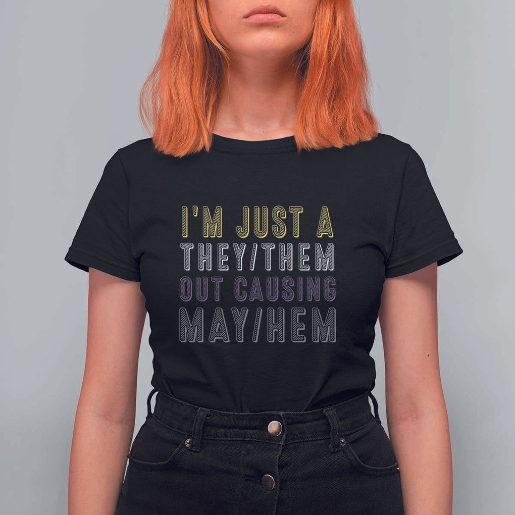 Non Binary T Shirt For Women I'm Just A They Them Outcausing May Hem Enby Flag TS11 Black Print Your Wear