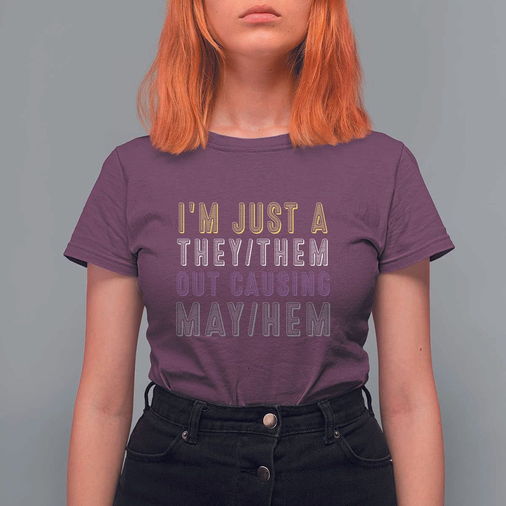 Non Binary T Shirt For Women I'm Just A They Them Outcausing May Hem Enby Flag TS11 Maroon Print Your Wear