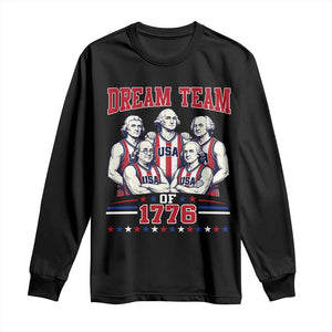 Dream Team of 1776 Funny Basketball 4th of July Founding Fathers Long Sleeve Shirt