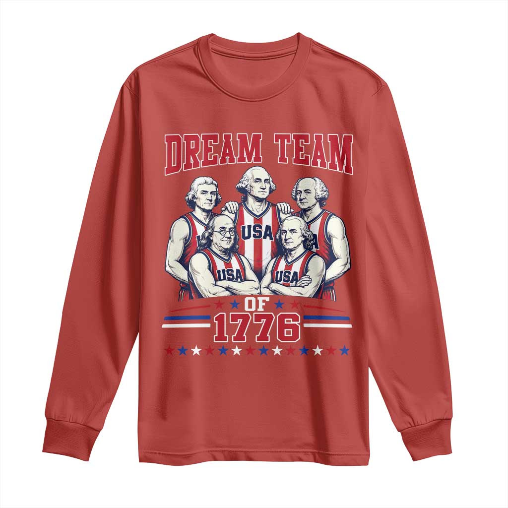 Dream Team of 1776 Funny Basketball 4th of July Founding Fathers Long Sleeve Shirt
