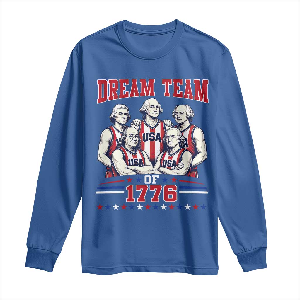 Dream Team of 1776 Funny Basketball 4th of July Founding Fathers Long Sleeve Shirt