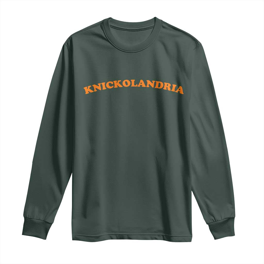 Knickolandria Funny Sports Saying for Fan Long Sleeve Shirt