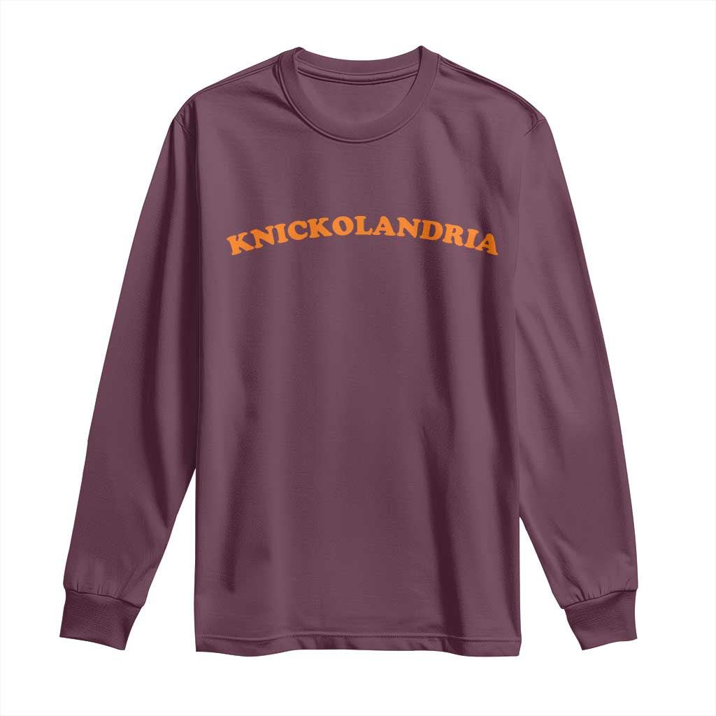 Knickolandria Funny Sports Saying for Fan Long Sleeve Shirt