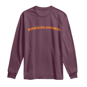 Knickolandria Funny Sports Saying for Fan Long Sleeve Shirt