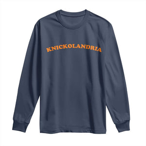 Knickolandria Funny Sports Saying for Fan Long Sleeve Shirt