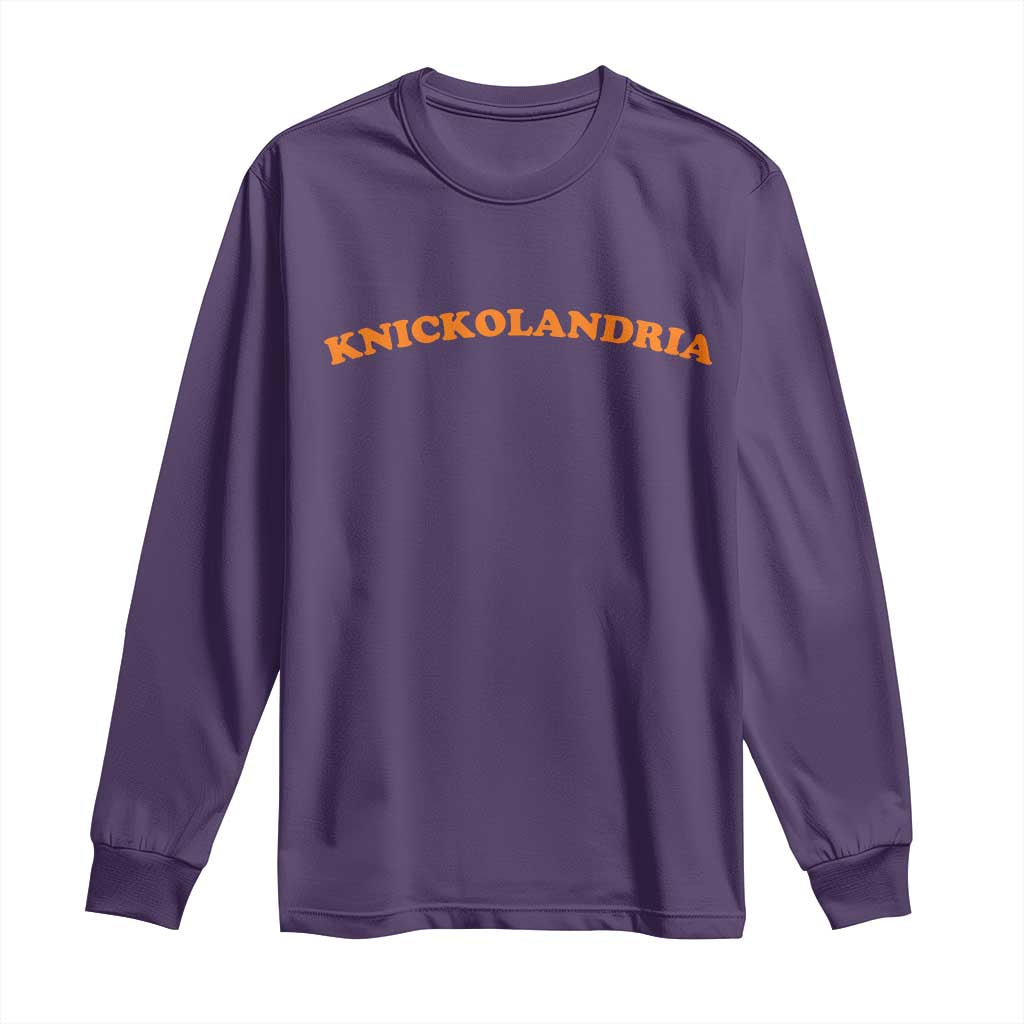 Knickolandria Funny Sports Saying for Fan Long Sleeve Shirt
