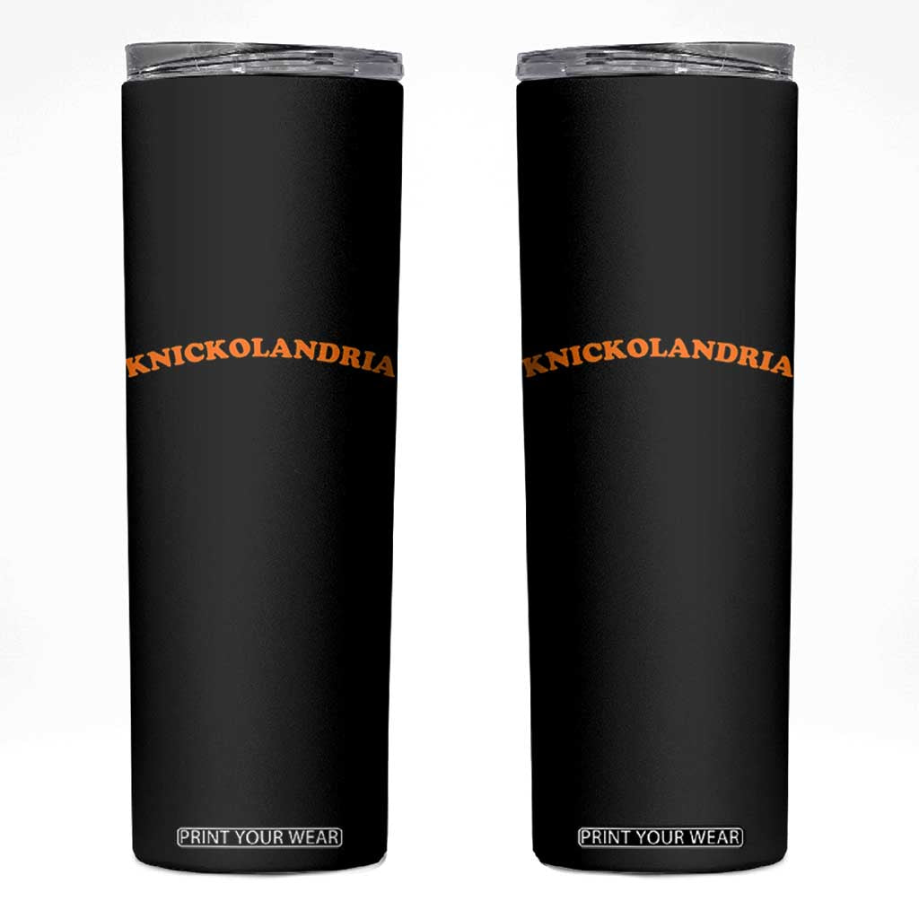 Knickolandria Funny Sports Saying for Fan Skinny Tumbler