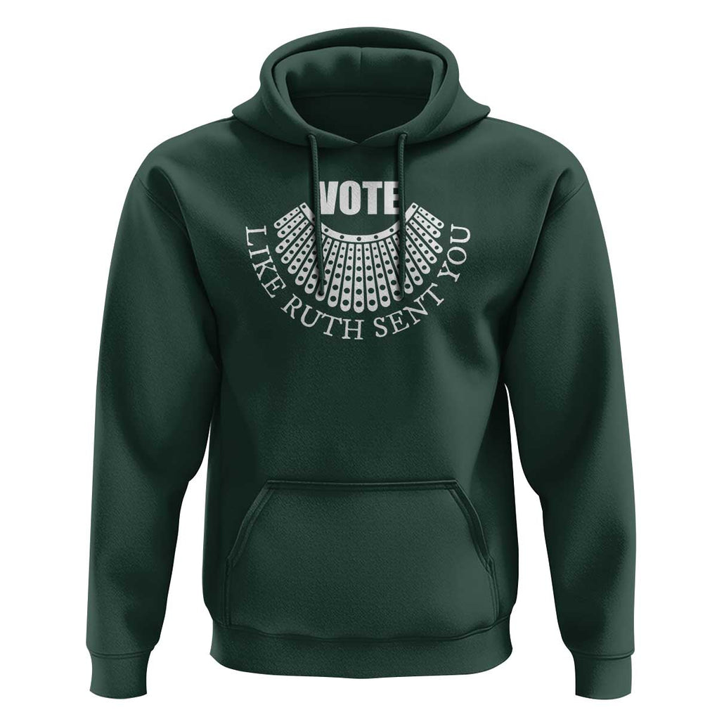 Vote Like Ruth Sent You Hoodie RBG Feminist Women's Rights TS11 Dark Forest Green Print Your Wear