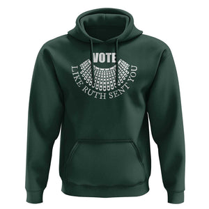 Vote Like Ruth Sent You Hoodie RBG Feminist Women's Rights TS11 Dark Forest Green Print Your Wear
