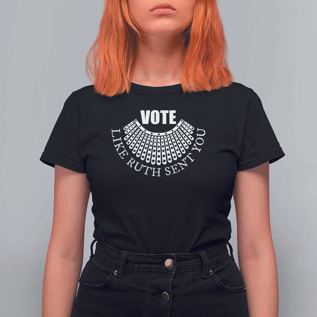 Vote Like Ruth Sent You T Shirt For Women RBG Feminist Women's Rights TS11 Black Print Your Wear
