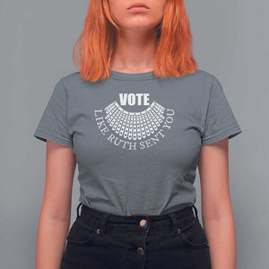 Vote Like Ruth Sent You T Shirt For Women RBG Feminist Women's Rights TS11 Charcoal Print Your Wear