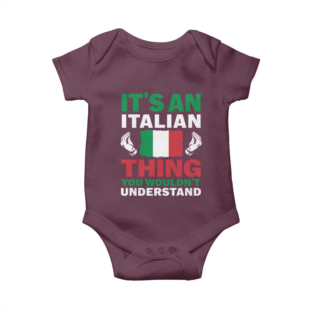 Its An Italian Thing You Wouldnt Understand Baby Onesie Che Vuoi Italian Flag TS11 Maroon Print Your Wear