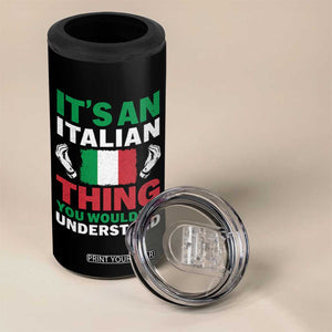 Its An Italian Thing You Wouldnt Understand 4 in 1 Can Cooler Tumbler Che Vuoi Italian Flag TS11 Print Your Wear