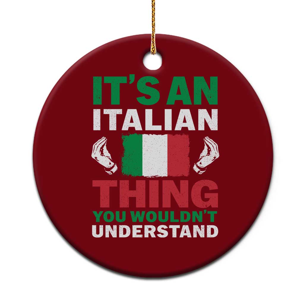 Its An Italian Thing You Wouldnt Understand Ceramic Ornament Che Vuoi Italian Flag TS11 1pc Red Print Your Wear