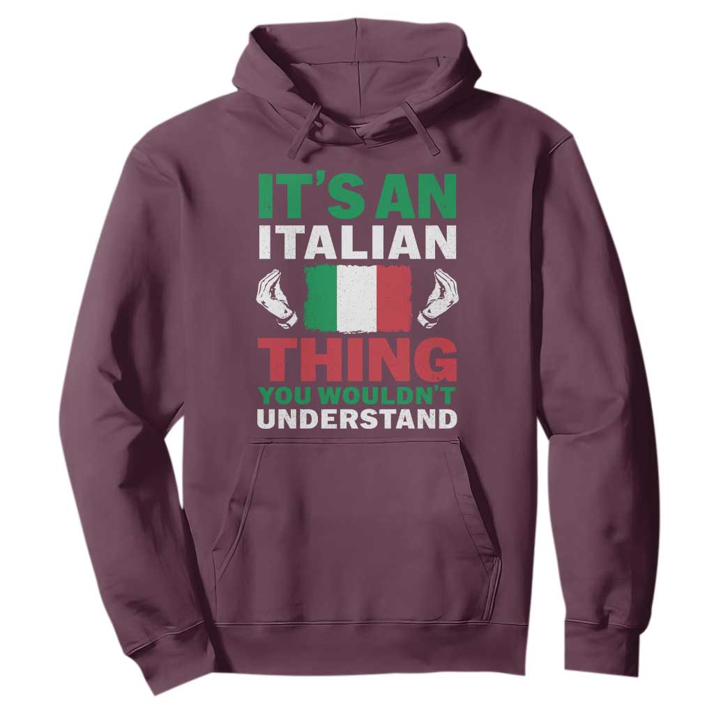 Its An Italian Thing You Wouldnt Understand Hoodie Che Vuoi Italian Flag TS11 Maroon Print Your Wear