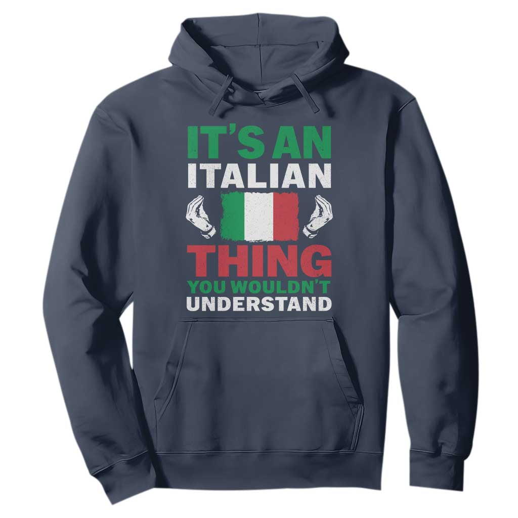 Its An Italian Thing You Wouldnt Understand Hoodie Che Vuoi Italian Flag TS11 Navy Print Your Wear
