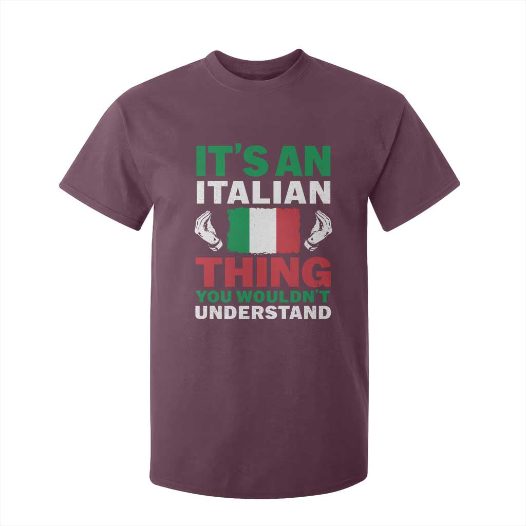 Its An Italian Thing You Wouldnt Understand T Shirt For Kid Che Vuoi Italian Flag TS11 Maroon Print Your Wear