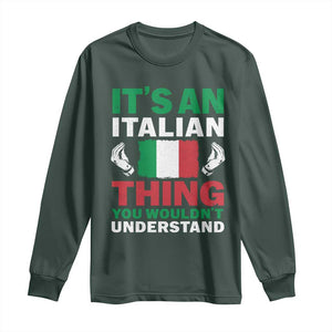 Its An Italian Thing You Wouldnt Understand Long Sleeve Shirt Che Vuoi Italian Flag TS11 Dark Forest Green Print Your Wear