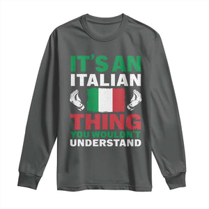 Its An Italian Thing You Wouldnt Understand Long Sleeve Shirt Che Vuoi Italian Flag TS11 Dark Heather Print Your Wear