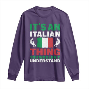 Its An Italian Thing You Wouldnt Understand Long Sleeve Shirt Che Vuoi Italian Flag TS11 Purple Print Your Wear