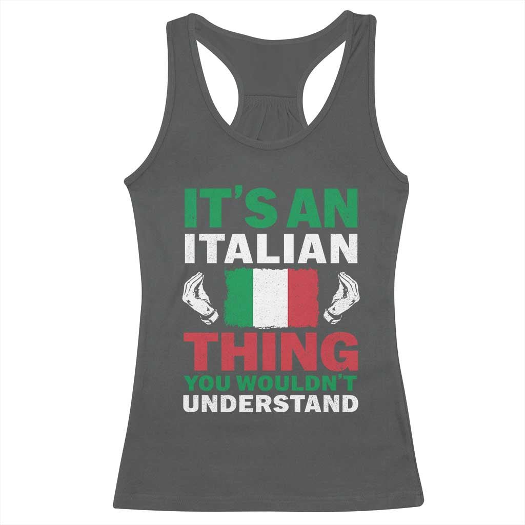 Its An Italian Thing You Wouldnt Understand Racerback Tank Top Che Vuoi Italian Flag TS11 Dark Heather Print Your Wear